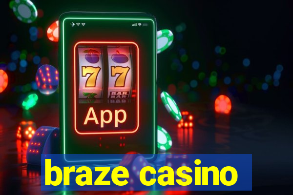 braze casino