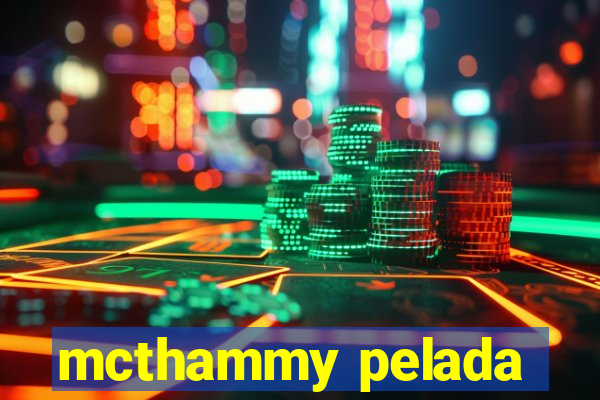 mcthammy pelada