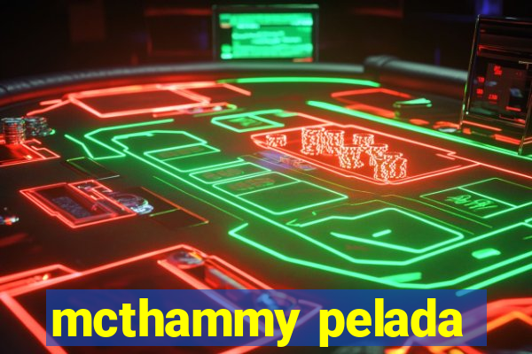 mcthammy pelada