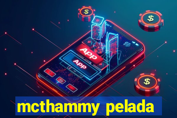 mcthammy pelada