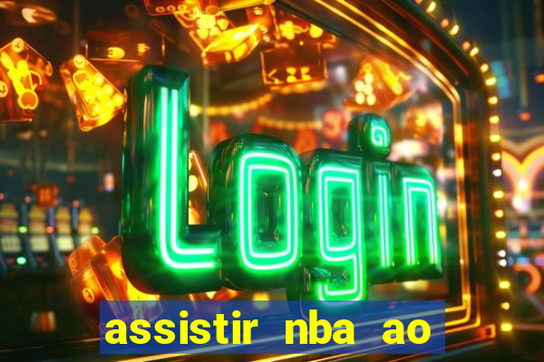 assistir nba ao vivo multicanais