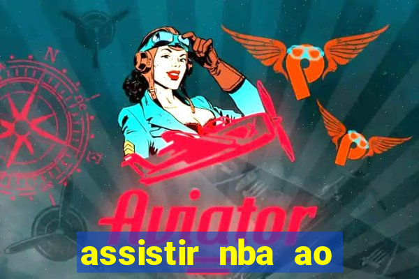 assistir nba ao vivo multicanais