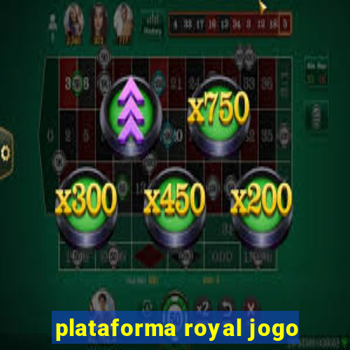 plataforma royal jogo