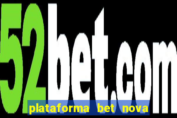 plataforma bet nova pagando no cadastro