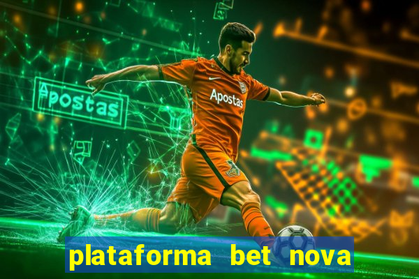 plataforma bet nova pagando no cadastro