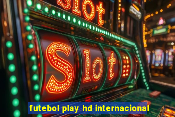 futebol play hd internacional