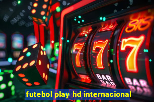 futebol play hd internacional