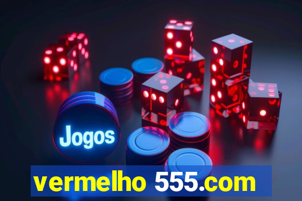 vermelho 555.com