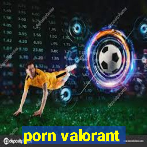 porn valorant