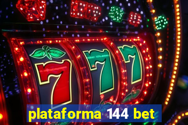 plataforma 144 bet