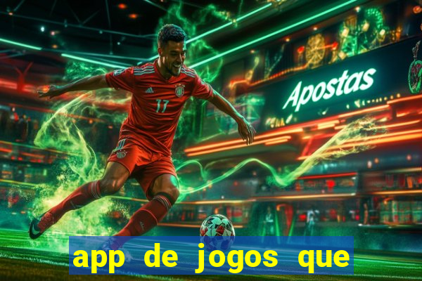 app de jogos que ganha dinheiro de verdade