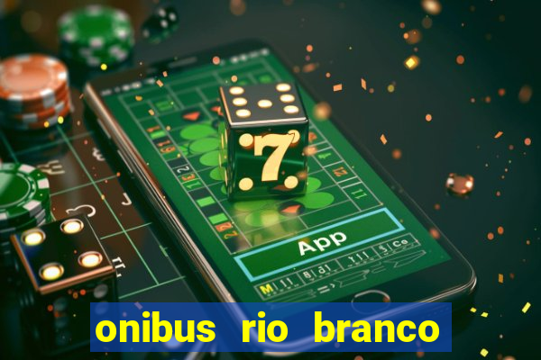 onibus rio branco porto velho