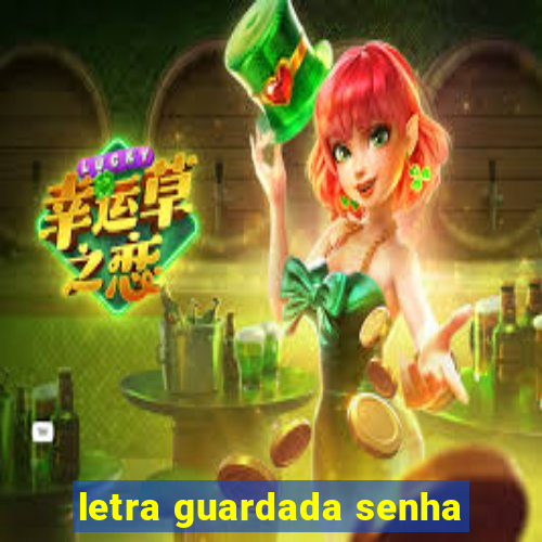 letra guardada senha