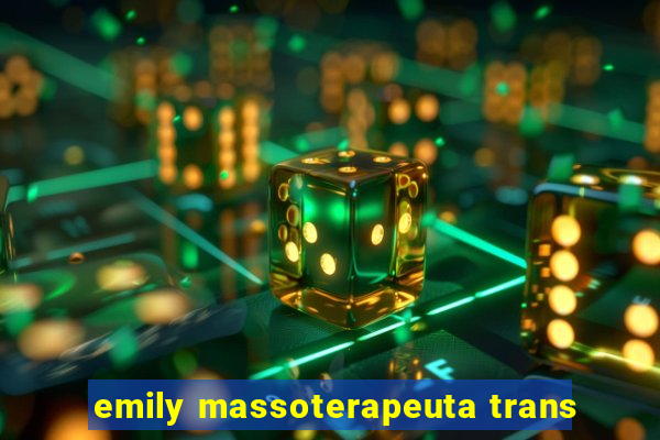 emily massoterapeuta trans