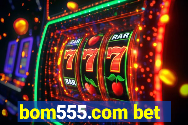 bom555.com bet