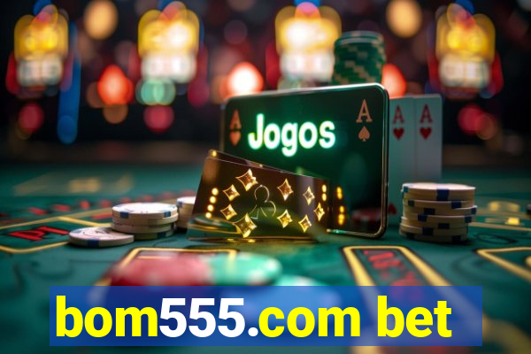 bom555.com bet