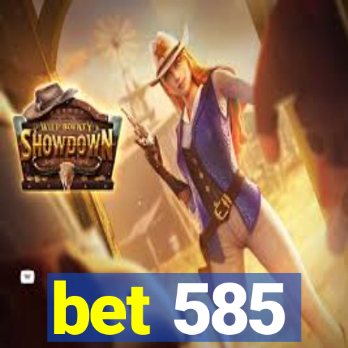 bet 585