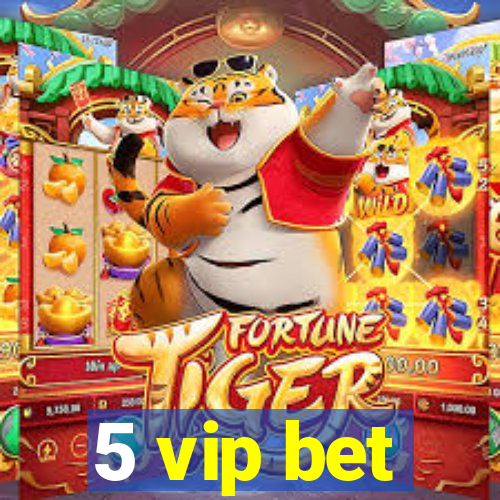 5 vip bet