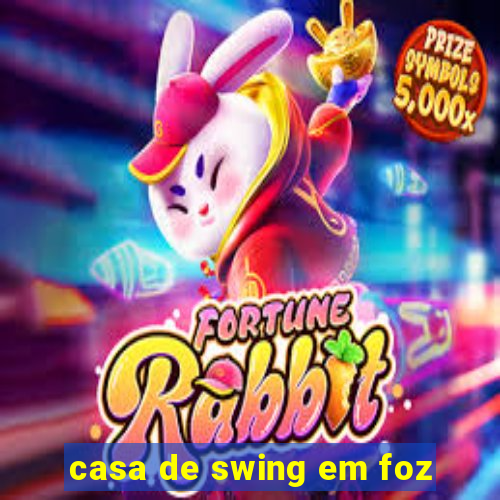 casa de swing em foz