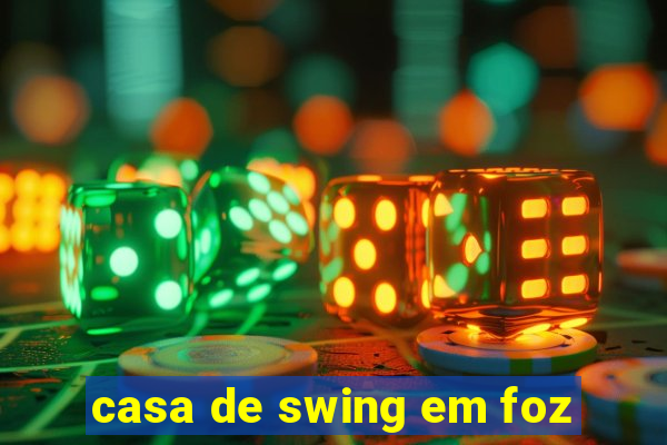 casa de swing em foz