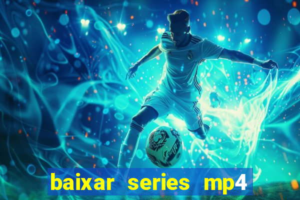 baixar series mp4 novo domínio