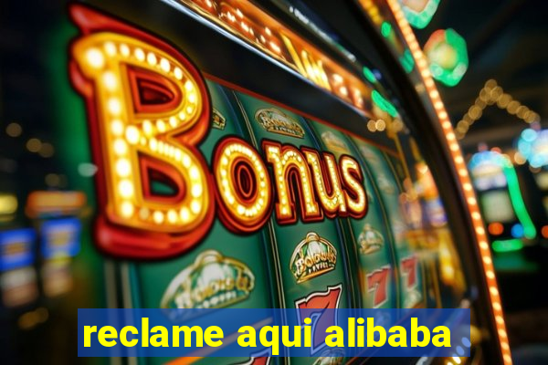 reclame aqui alibaba