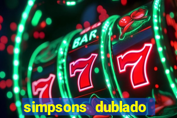 simpsons dublado assistir online