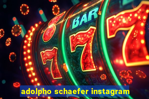 adolpho schaefer instagram