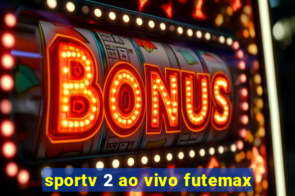 sportv 2 ao vivo futemax