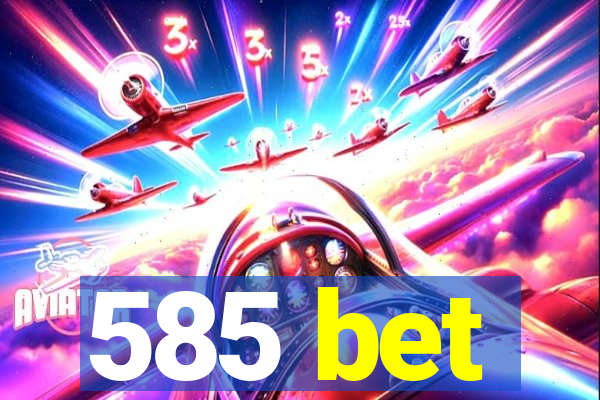 585 bet