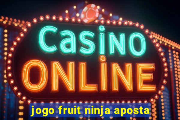 jogo fruit ninja aposta