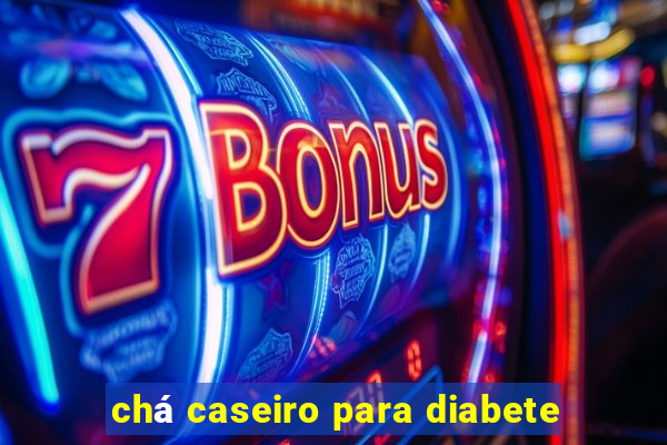 chá caseiro para diabete