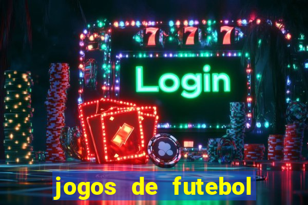 jogos de futebol com dinheiro infinito