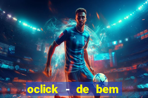 oclick - de bem com a vida resultado do jogo do bicho