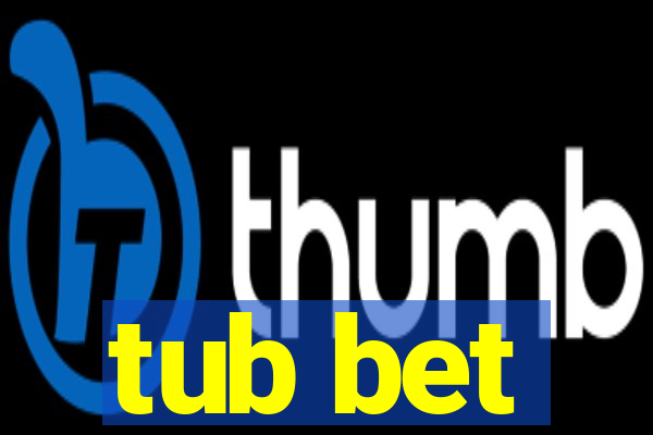 tub bet