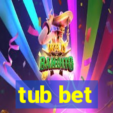 tub bet