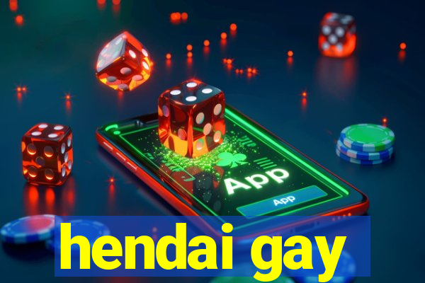 hendai gay