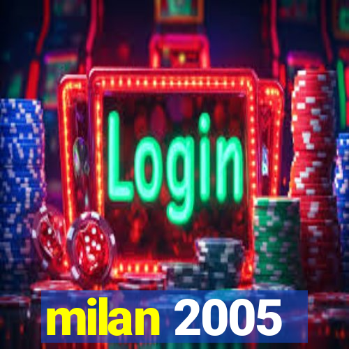 milan 2005