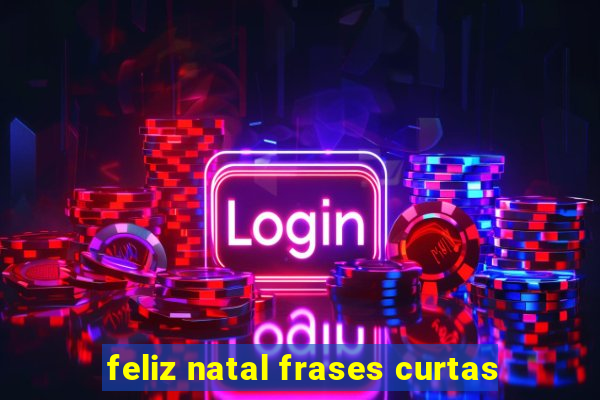 feliz natal frases curtas