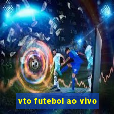 vto futebol ao vivo