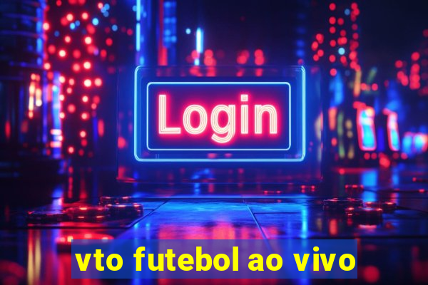 vto futebol ao vivo