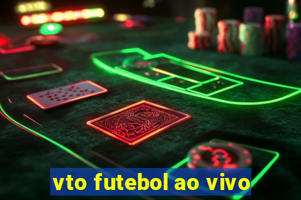 vto futebol ao vivo