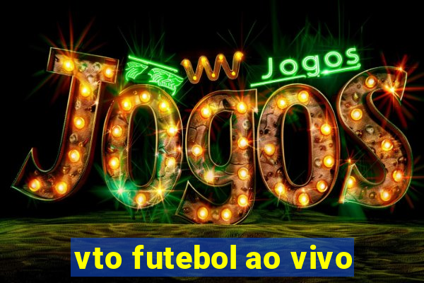 vto futebol ao vivo