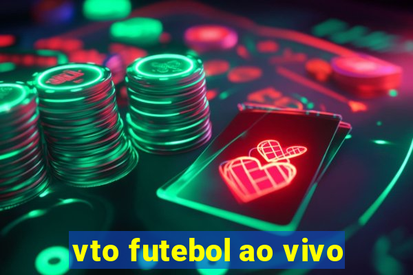 vto futebol ao vivo