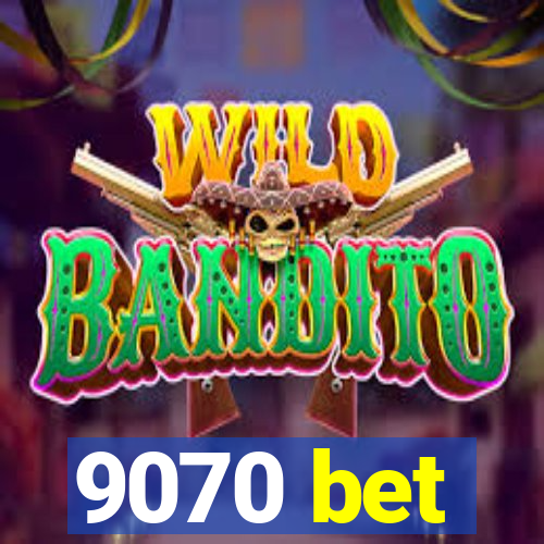 9070 bet