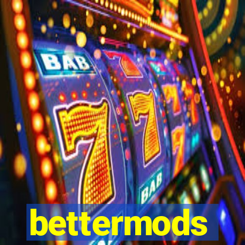 bettermods