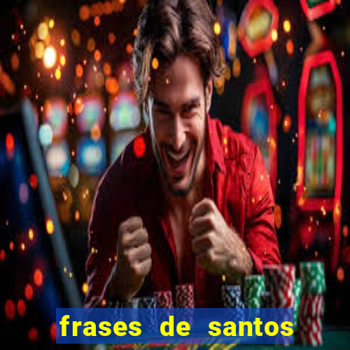 frases de santos sobre musica