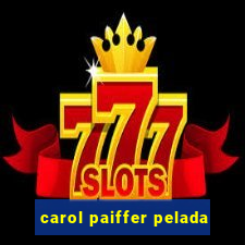 carol paiffer pelada