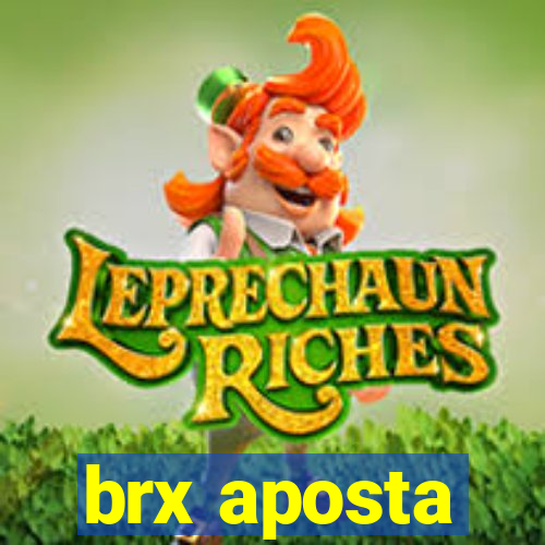 brx aposta