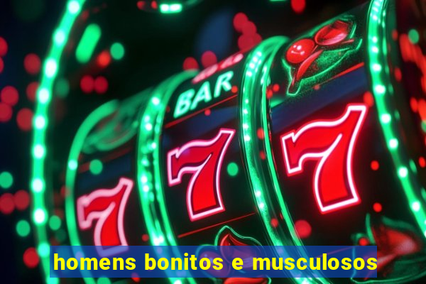 homens bonitos e musculosos